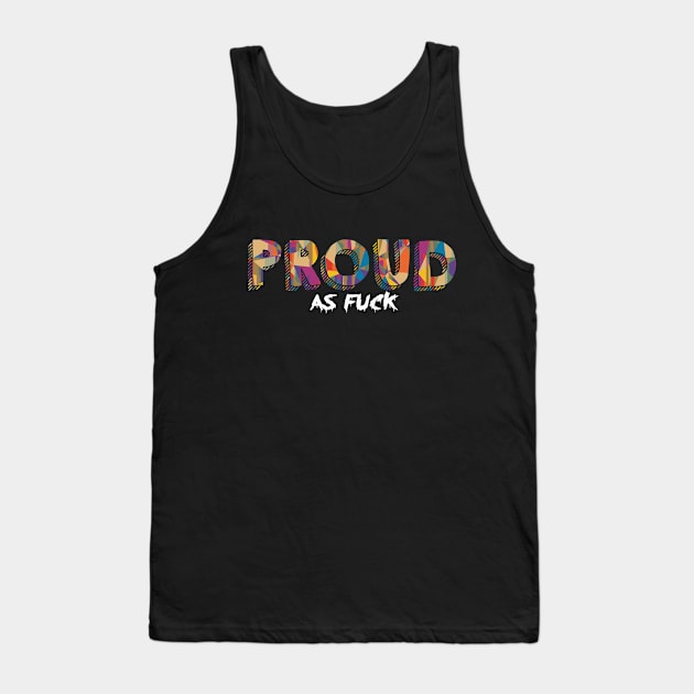 Proud as Fuck Tank Top by vestiart